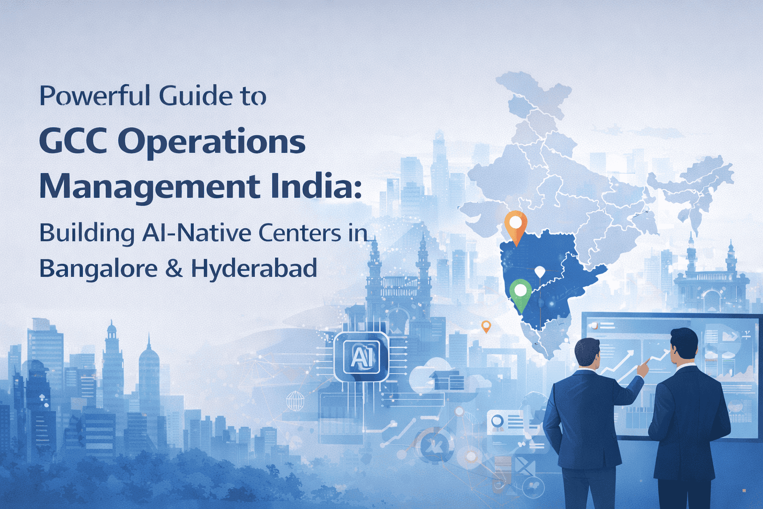 How to Build AI-Native GCCs in Bangalore and Hyderabad